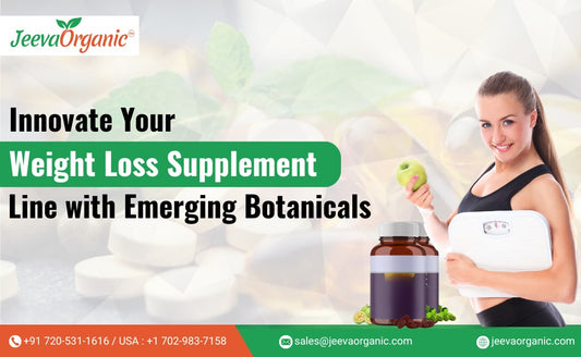 A Manufacturer's Guide to New Botanical Trends in Weight Loss Supplements