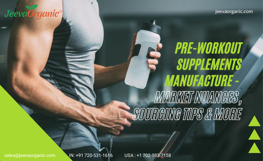 Herbal Pre-Workout Manufacture- Trends, Sourcing & More