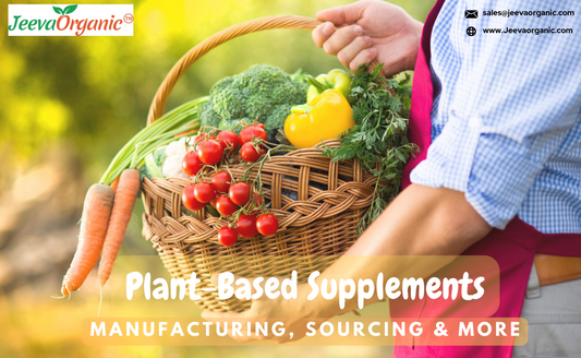 Plant-Based Supplement Manufacturing- Popularity, Sourcing Trends & More