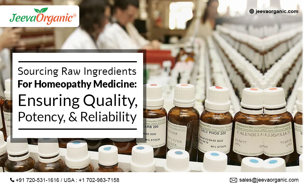 How to Ensure Reliable Sourcing of Raw Ingredients for Homeopathy Medicine: Quality, Certifications, and Supplier Selection