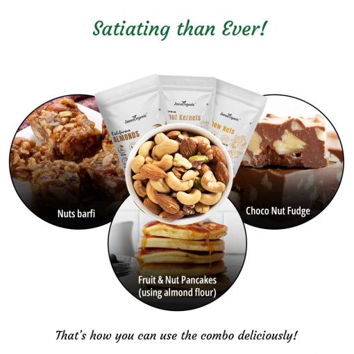 satiating than ever! Almonds,Walnut Kernels and Cashews