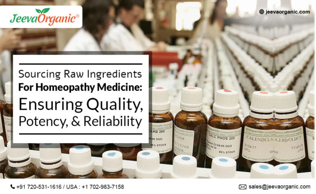 Sourcing Raw Ingredients for Homeopathy Medicine: Ensuring Quality, Potency, and Reliability