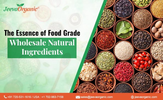 The Essence of Food Grade Wholesale Natural Ingredients